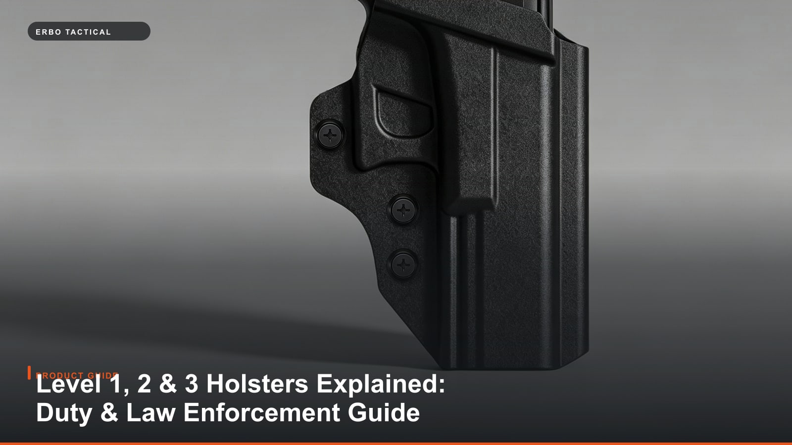 Level 1, 2 & 3 Holsters Explained: Duty & Law Enforcement Guide